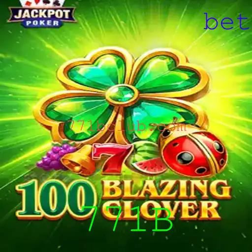 Explorando o Mundo de 100BlazingClover: Um Jogo Inovador com a Palavra-Chave 771B
